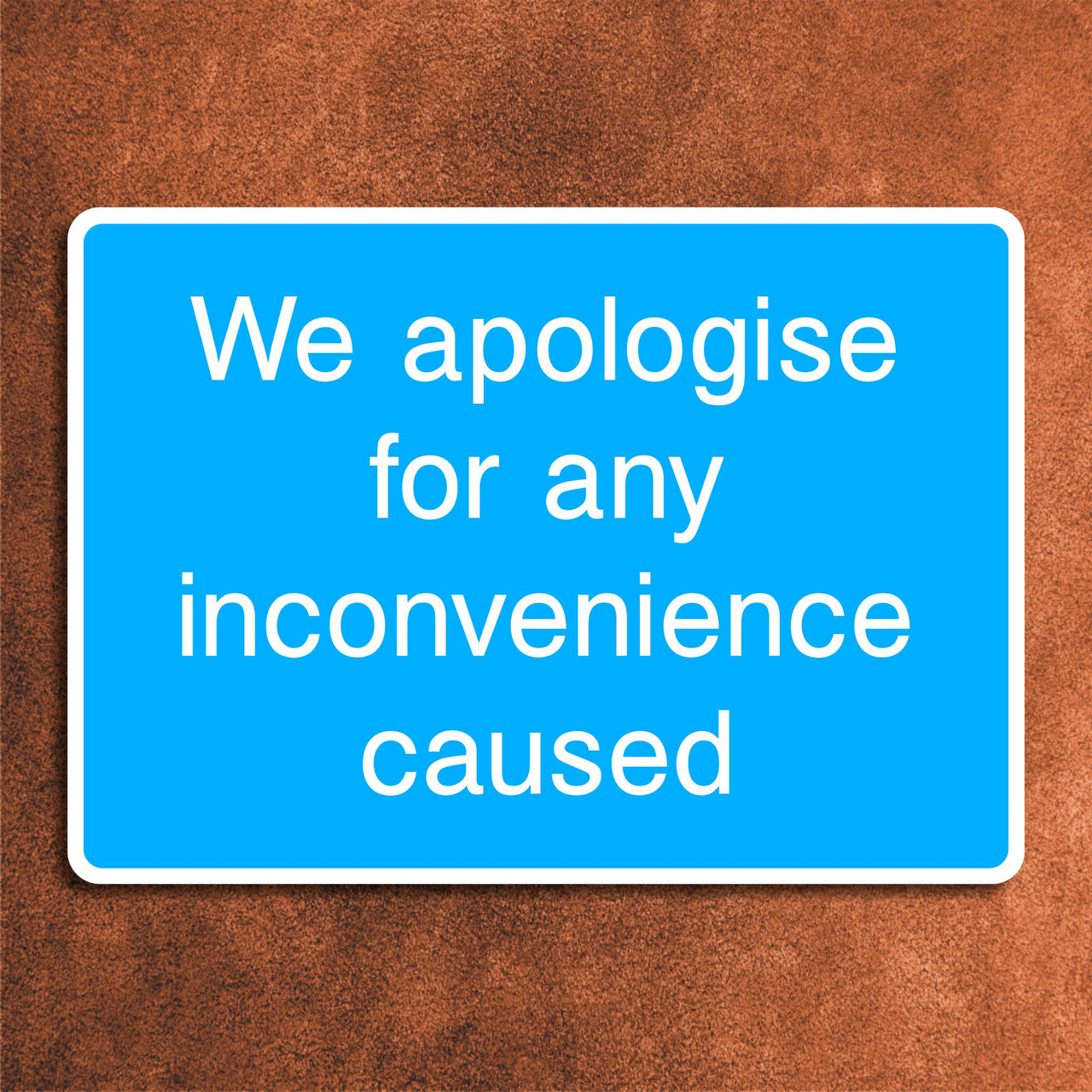 We Apologise For Any Inconvenience Caused Sign