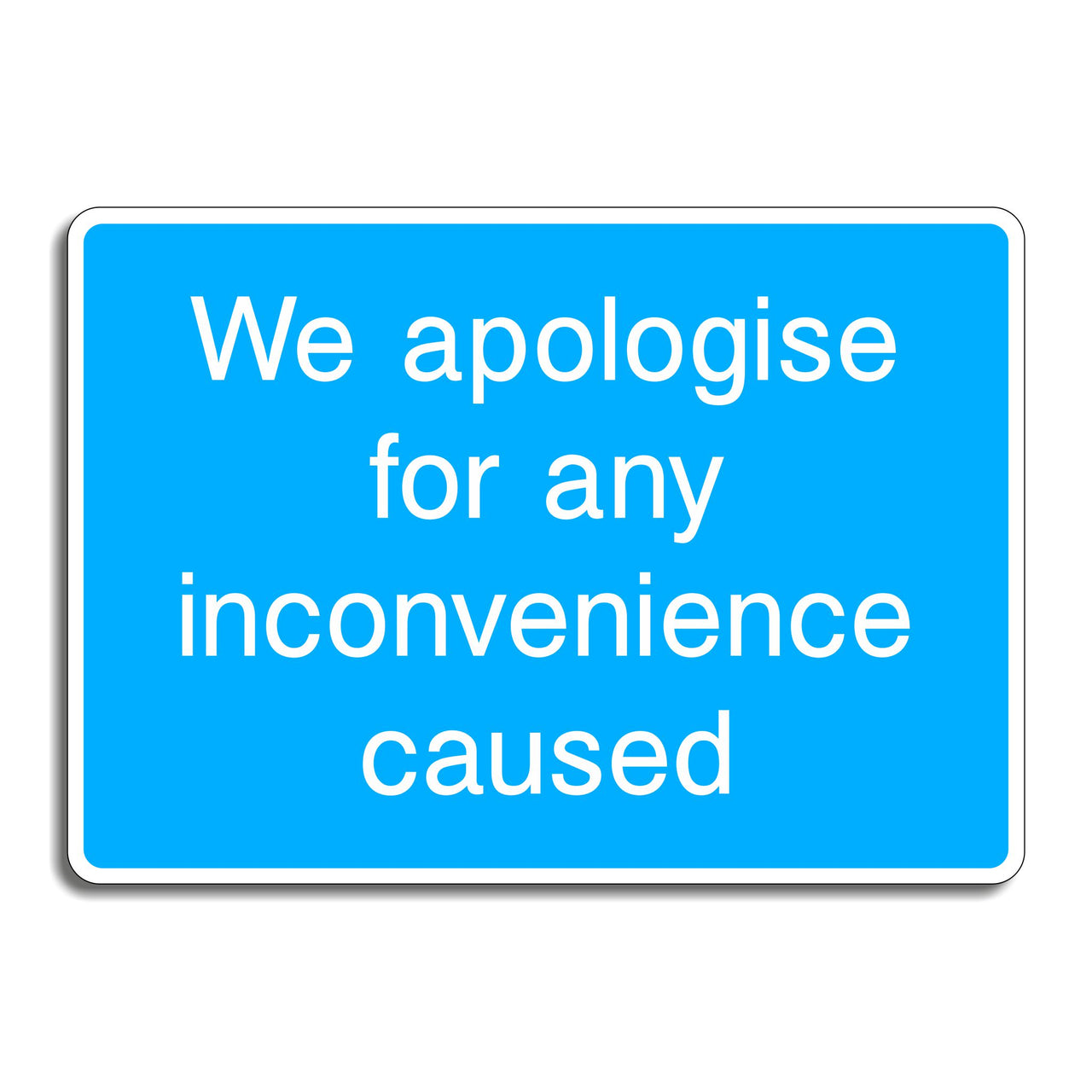 We Apologise For Any Inconvenience Caused Sign