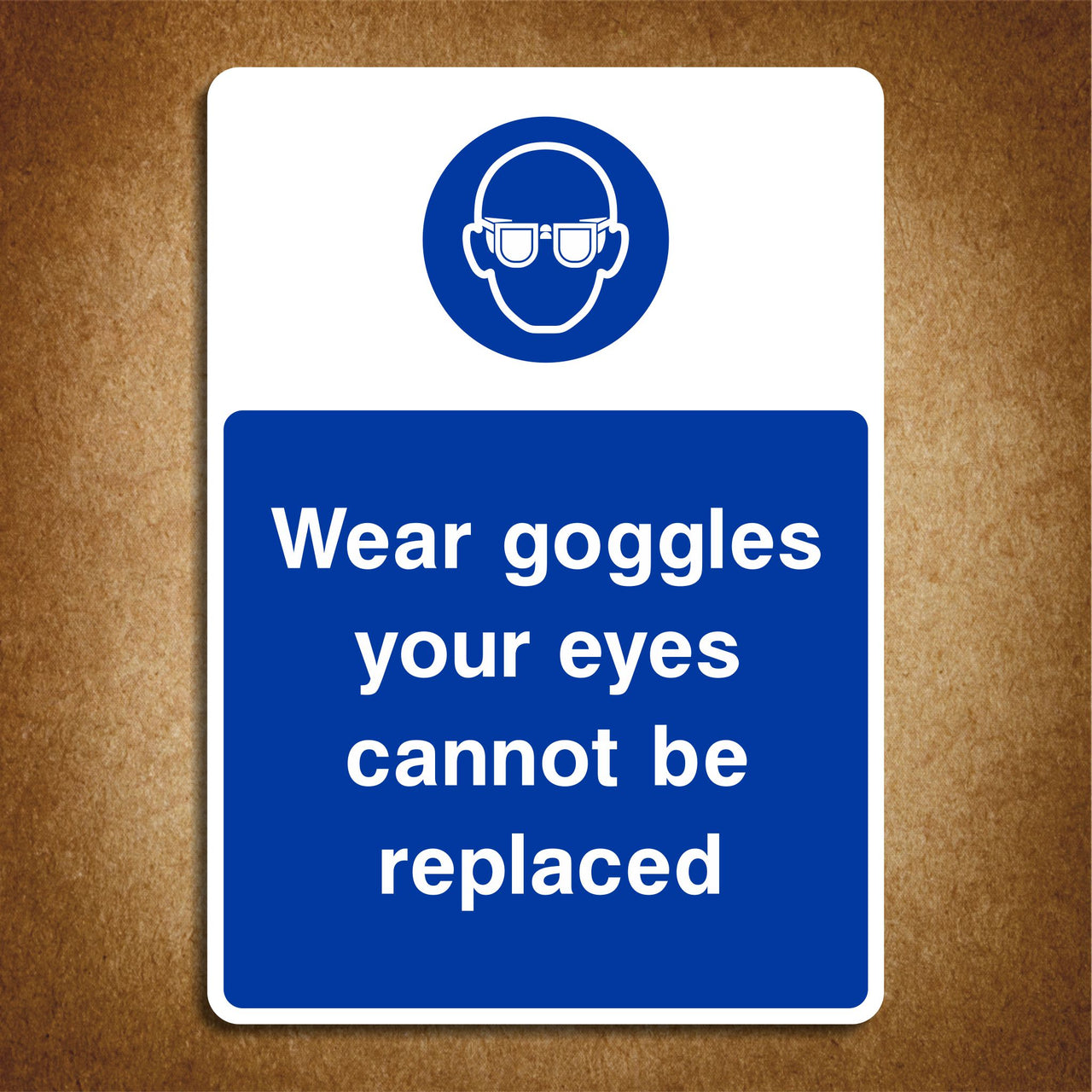 Wear Goggles Your Eyes Cannot Be Replaced Sign