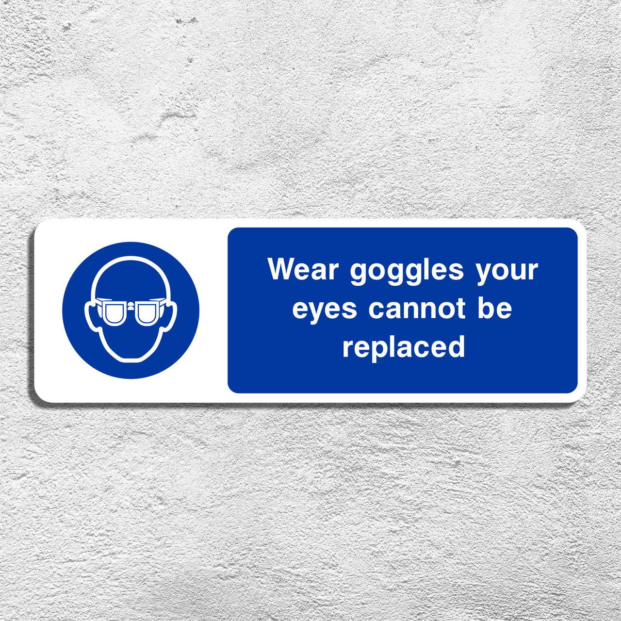 Wear Goggles Your Eyes Cannot Be Replaced Sign